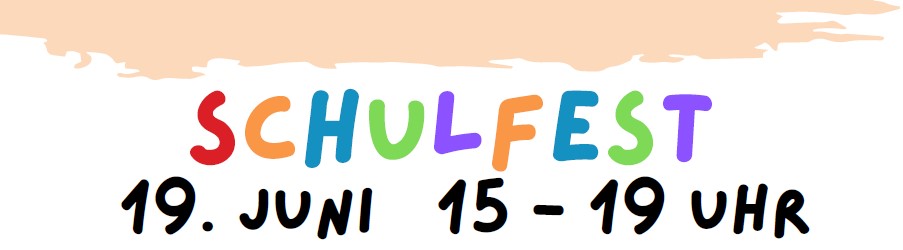 Schulfest – wir feiern gemeinsam!